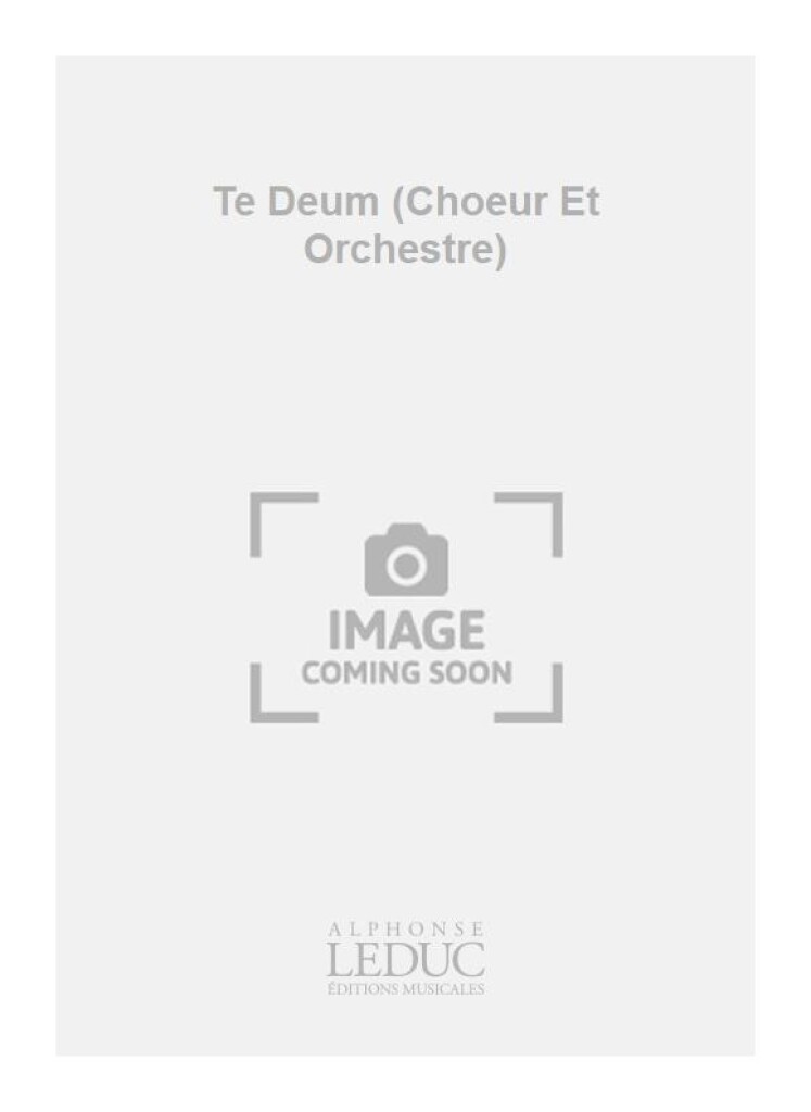 Te Deum (Choeur Et Orchestre)
